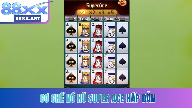 Cơ chế nổ hũ Super ACE hấp dẫn