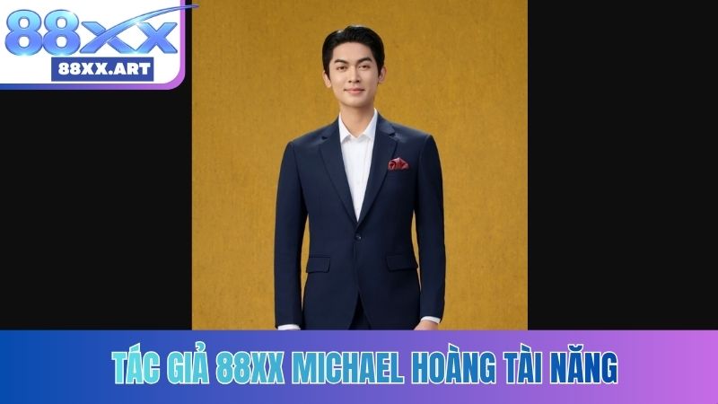 Tác giả 88XX Michael Hoàng tài năng