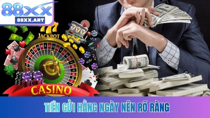 Tiền gửi hằng ngày nên rõ ràng